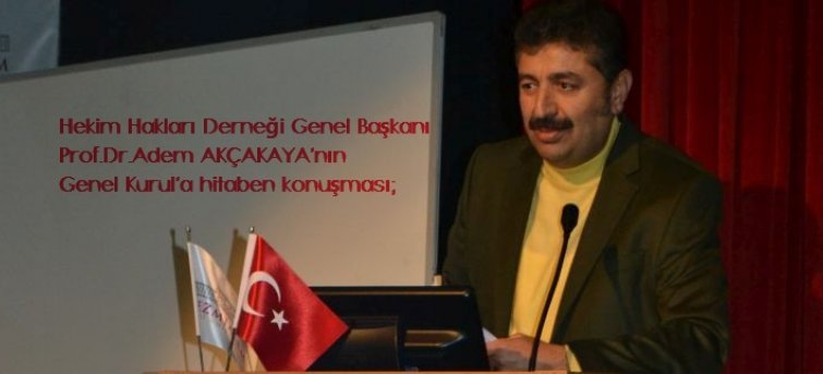 Genel Başkanımız Prof.Dr.Adem AKÇAKAYA’nın Genel Kurul’a hitaben konuşması